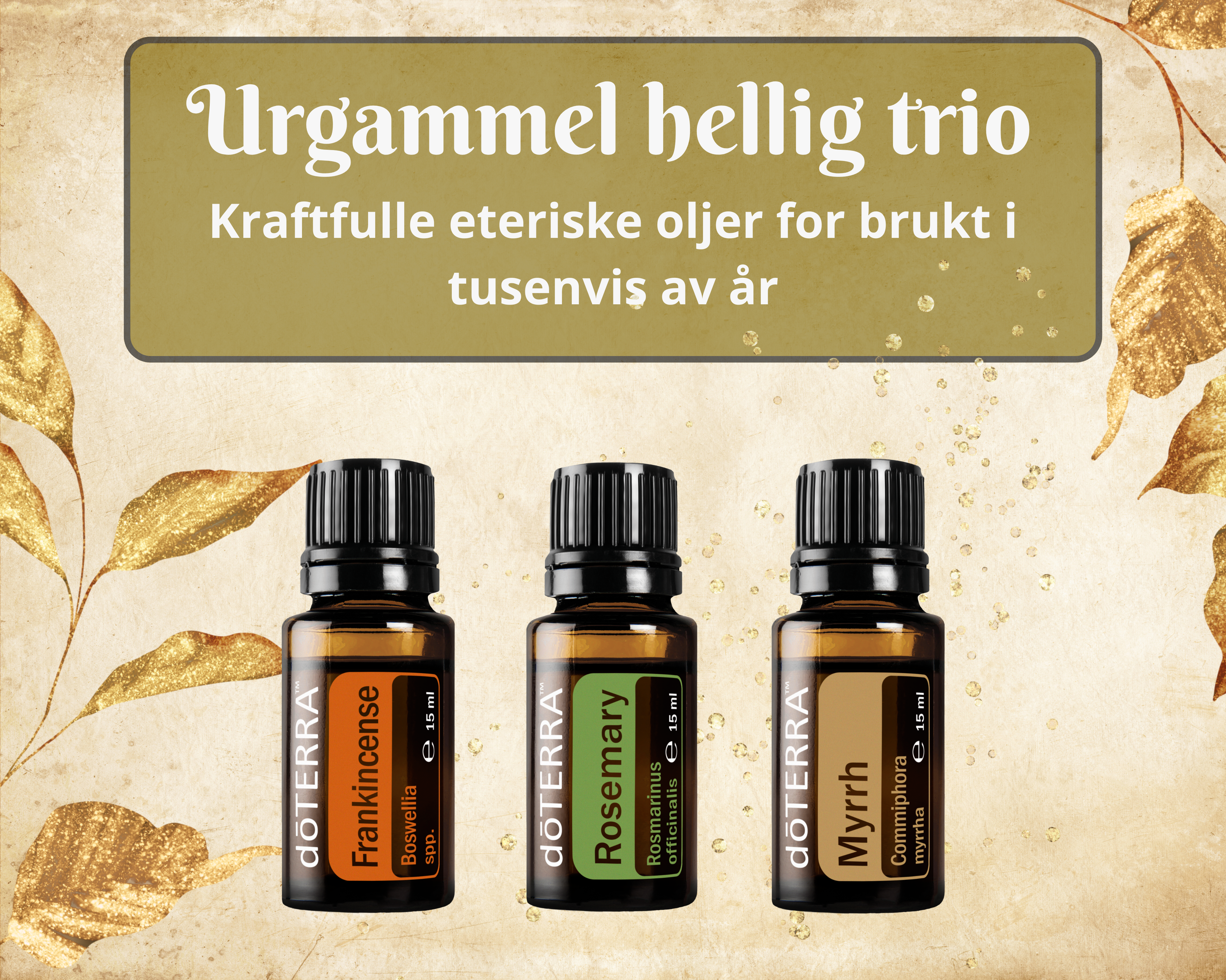 Urgammel hellig trio  - Eteriske oljer